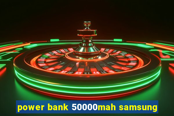 power bank 50000mah samsung