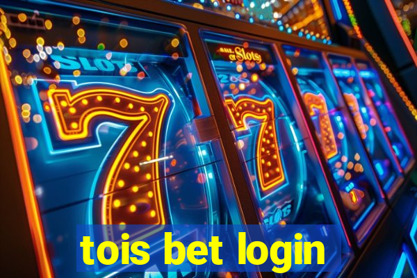 tois bet login