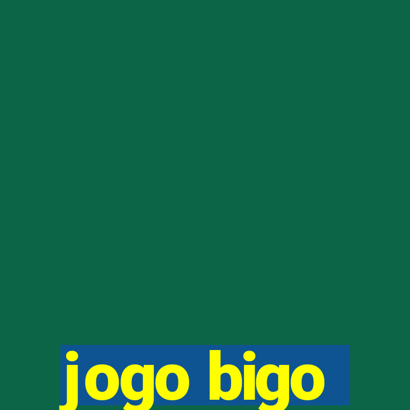 jogo bigo