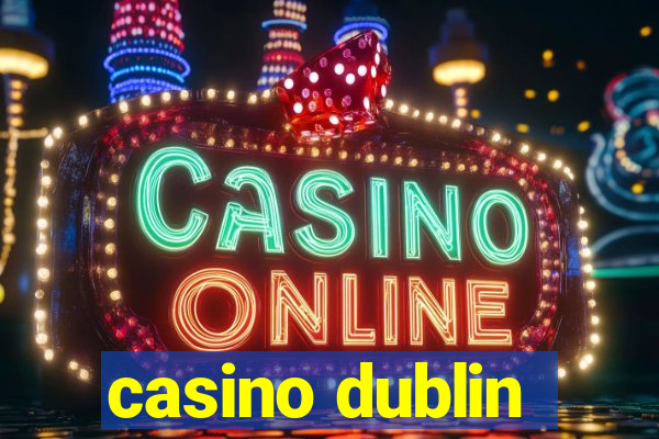 casino dublin