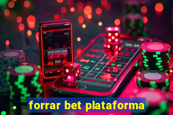 forrar bet plataforma