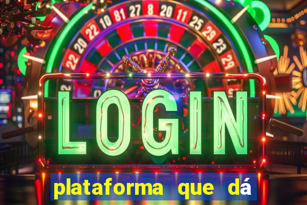 plataforma que dá dinheiro para jogar