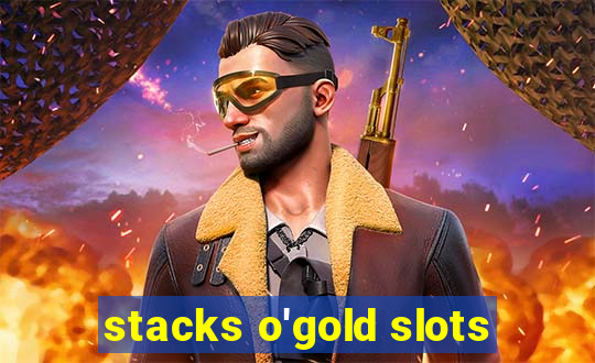 stacks o'gold slots