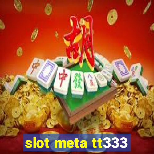 slot meta tt333