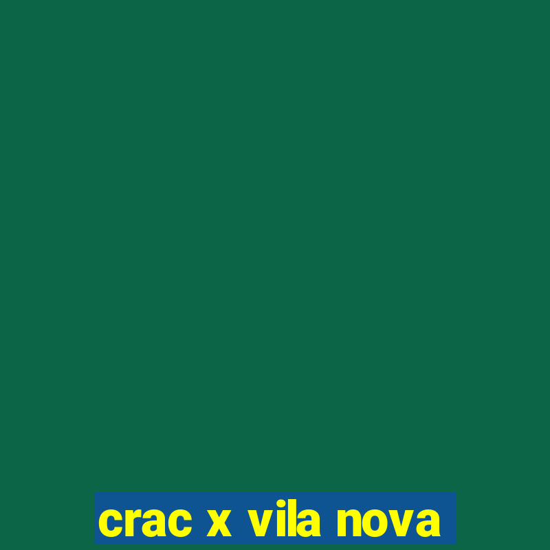 crac x vila nova