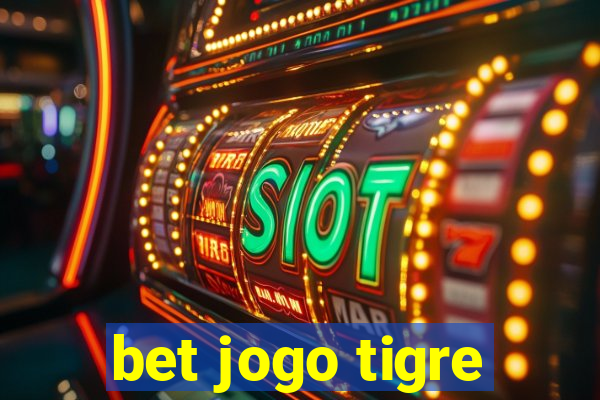 bet jogo tigre