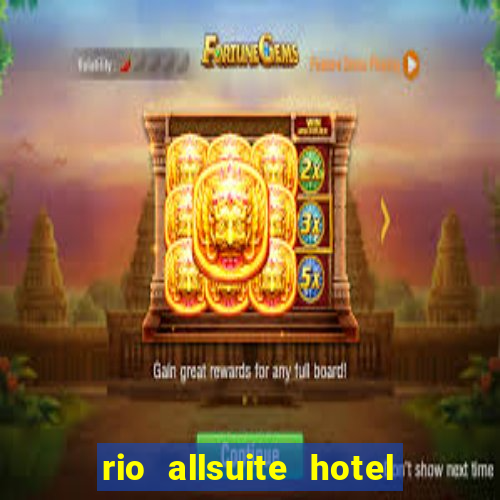 rio allsuite hotel and casino