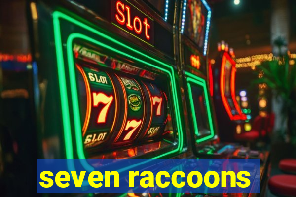 seven raccoons