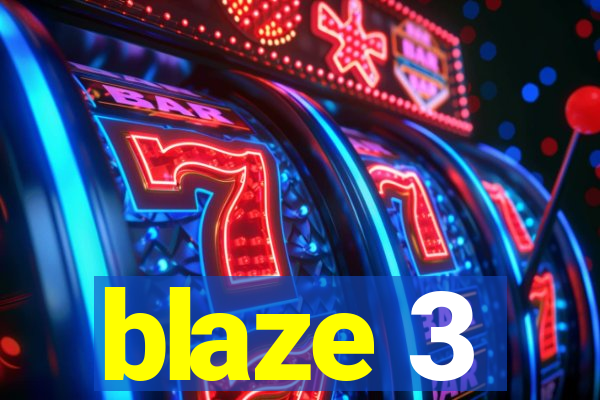 blaze 3