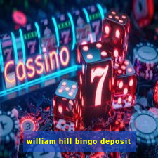 william hill bingo deposit