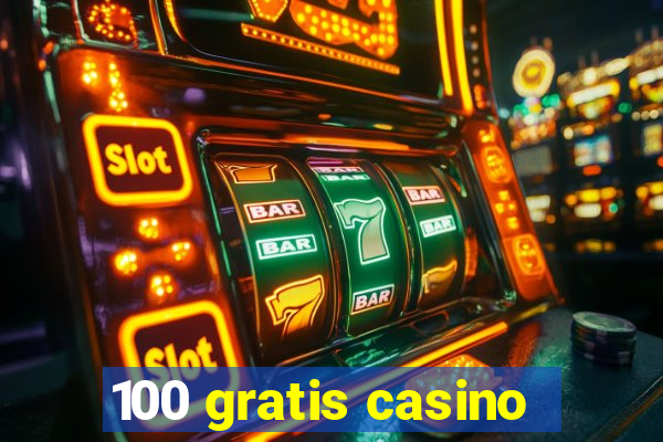 100 gratis casino