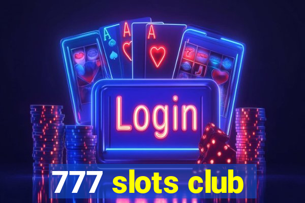 777 slots club