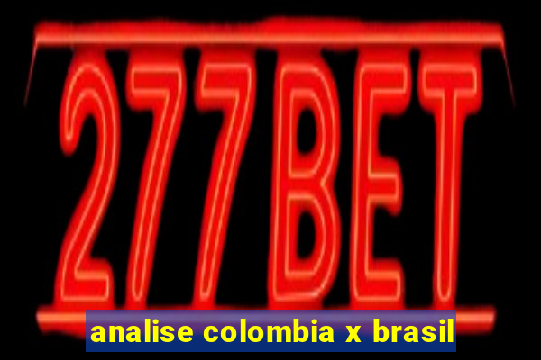 analise colombia x brasil