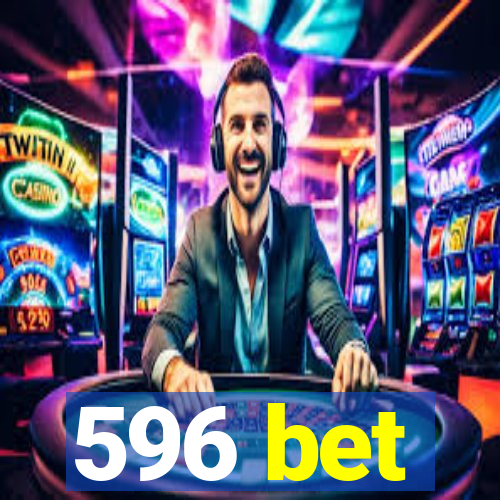 596 bet