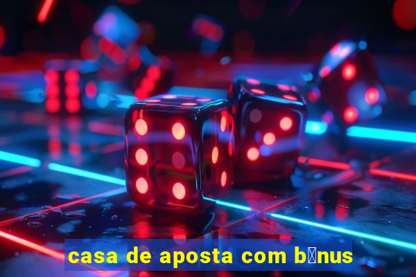 casa de aposta com b么nus