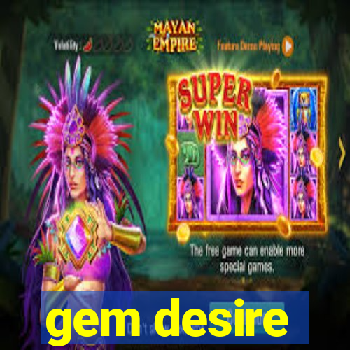 gem desire