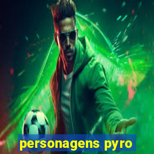 personagens pyro