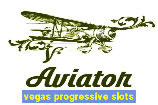 vegas progressive slots