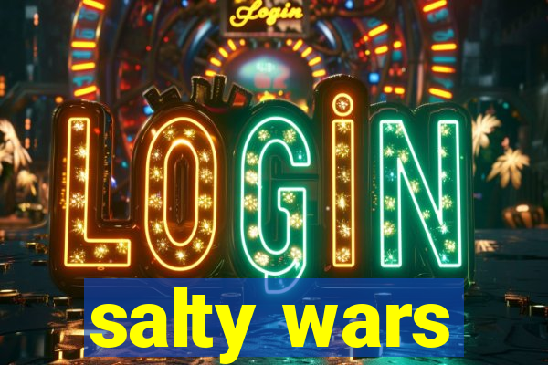 salty wars