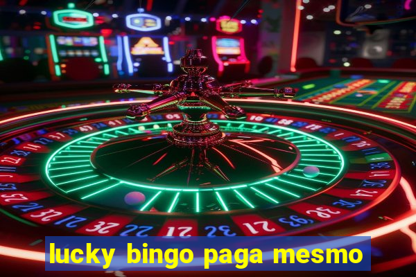 lucky bingo paga mesmo