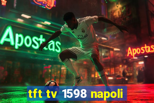 tft tv 1598 napoli