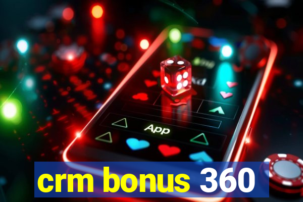 crm bonus 360