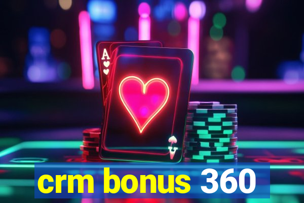 crm bonus 360