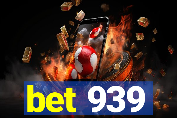 bet 939