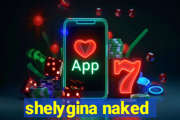 shelygina naked