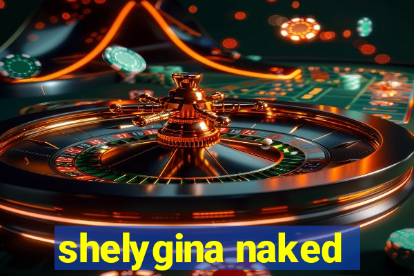 shelygina naked