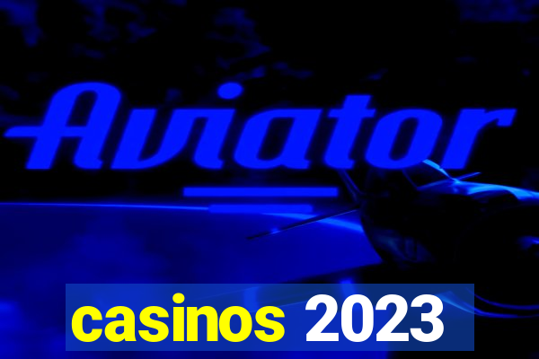 casinos 2023