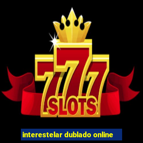 interestelar dublado online