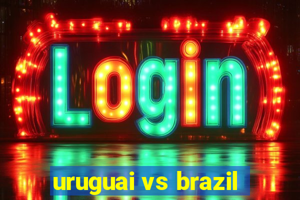 uruguai vs brazil