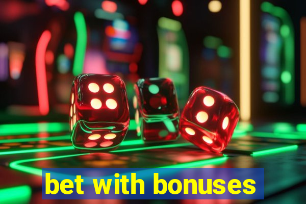 bet with bonuses