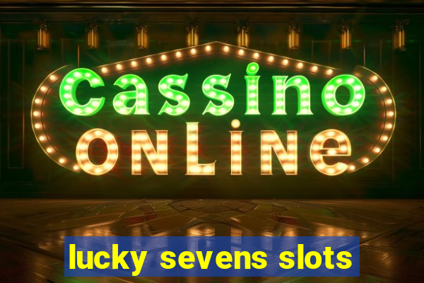 lucky sevens slots