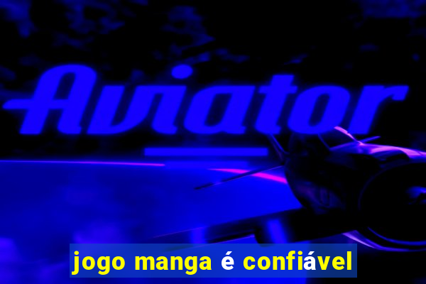 jogo manga é confiável