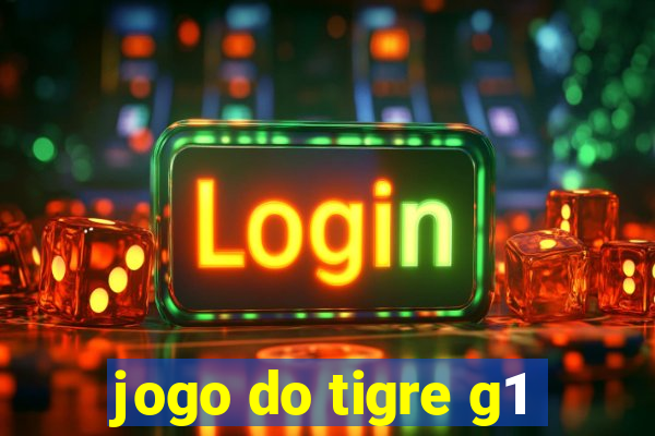 jogo do tigre g1