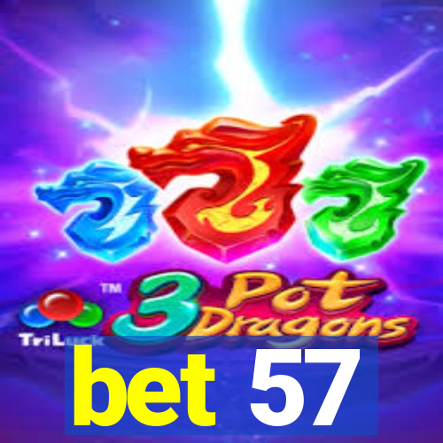 bet 57