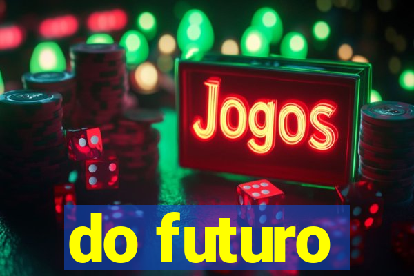 do futuro