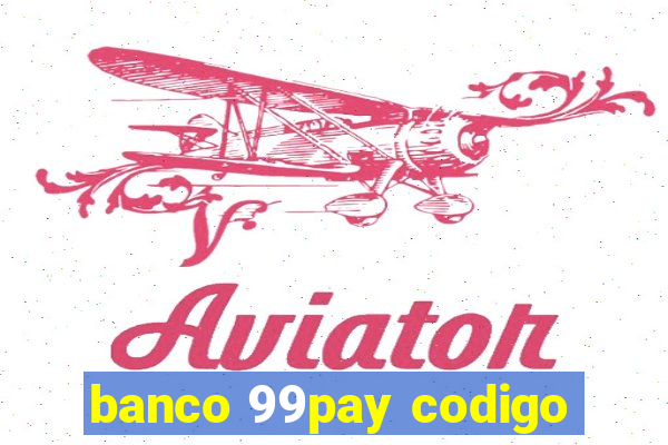 banco 99pay codigo