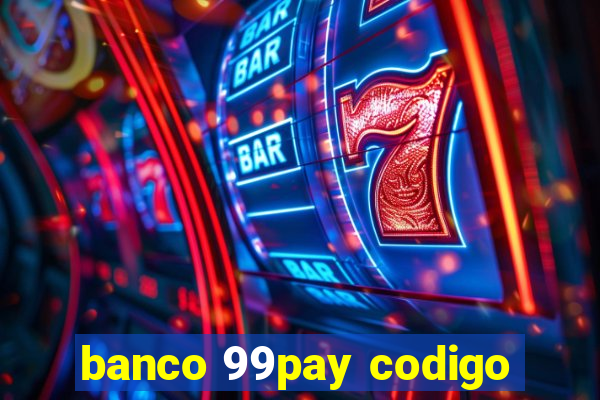 banco 99pay codigo