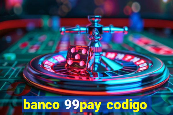 banco 99pay codigo