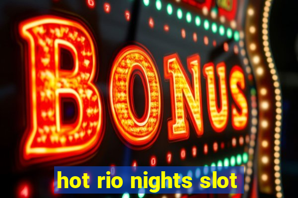 hot rio nights slot