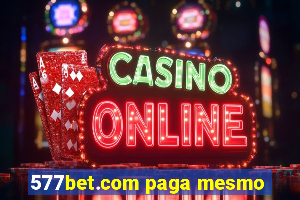 577bet.com paga mesmo