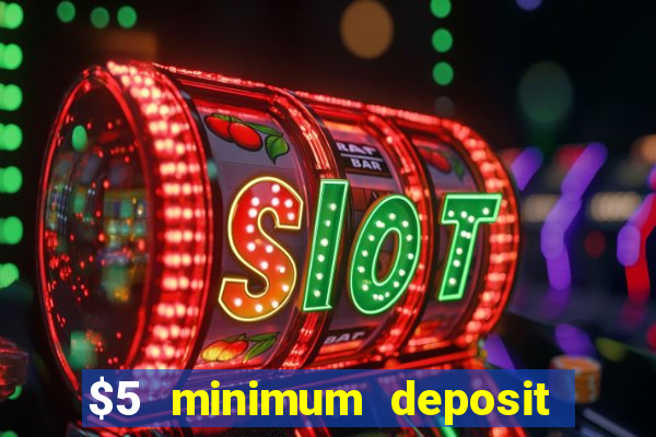 $5 minimum deposit casino australia 2024