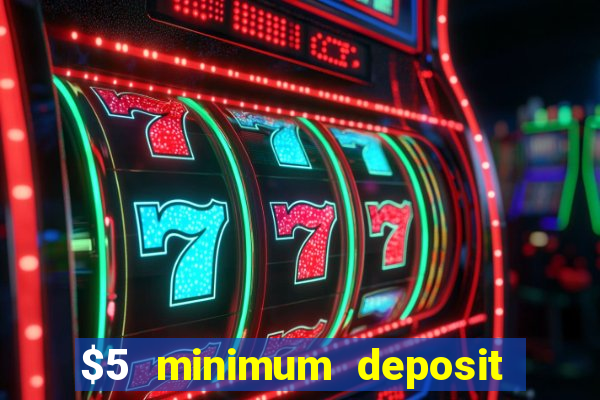 $5 minimum deposit casino australia 2024