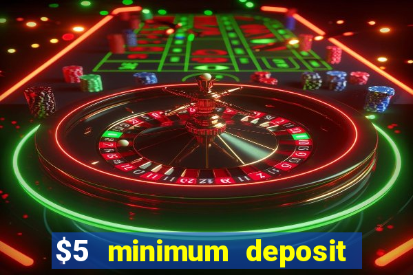 $5 minimum deposit casino australia 2024