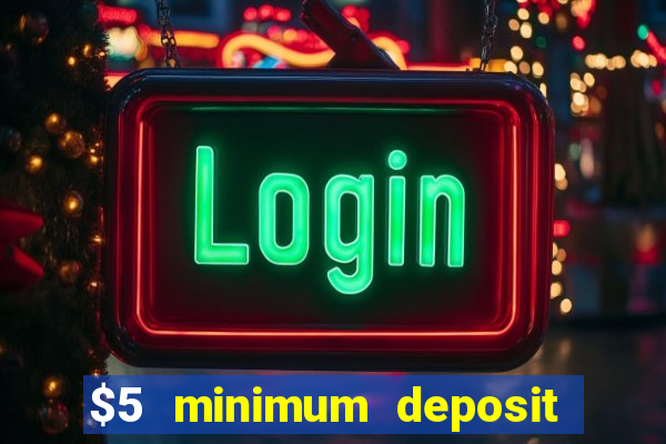 $5 minimum deposit casino australia 2024