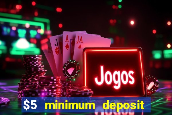 $5 minimum deposit casino australia 2024