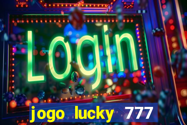 jogo lucky 777 paga mesmo